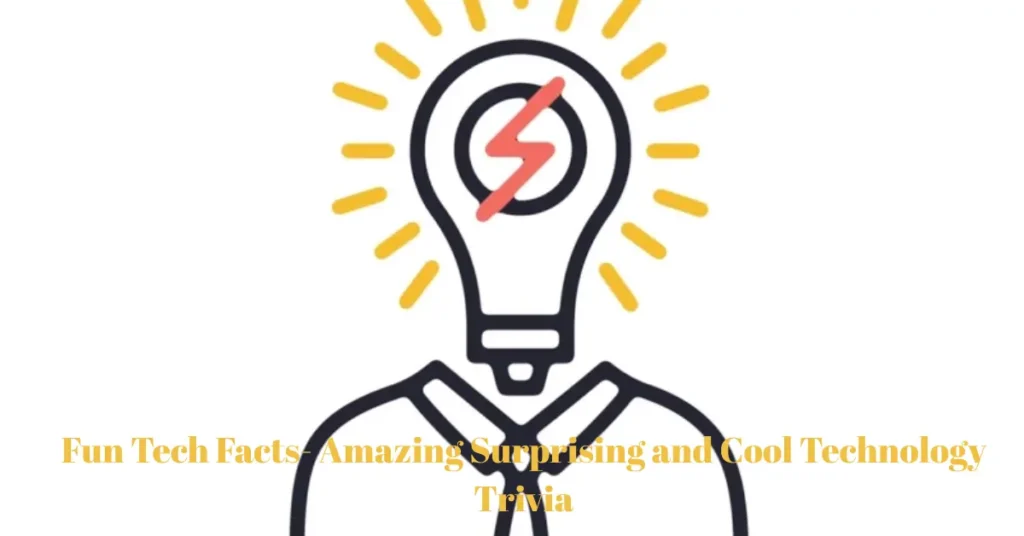 fun Tech facts amazing surprising and cool technology trivia