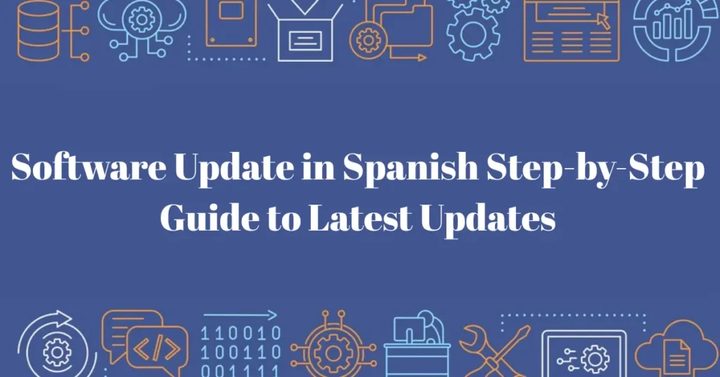 software update in spanish step by step guide to latest updates