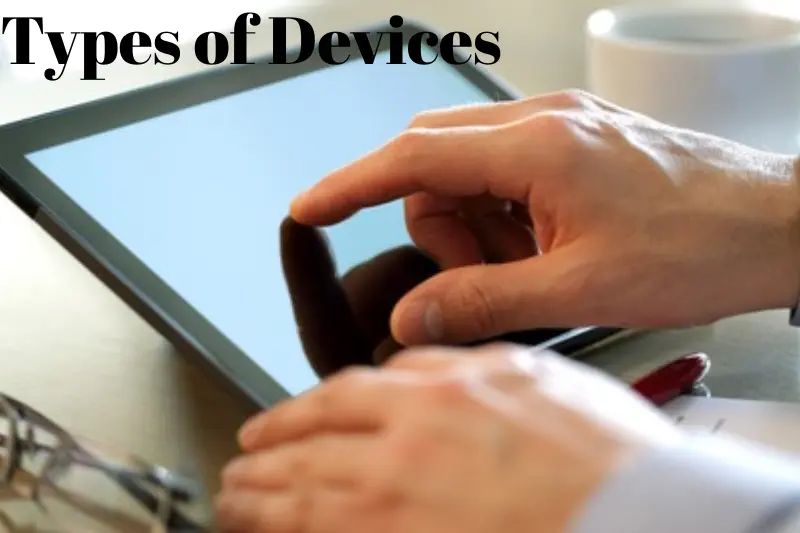 types of devices