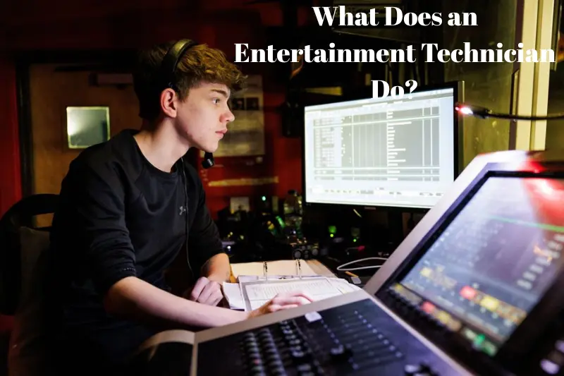 what does an entertainment technician do