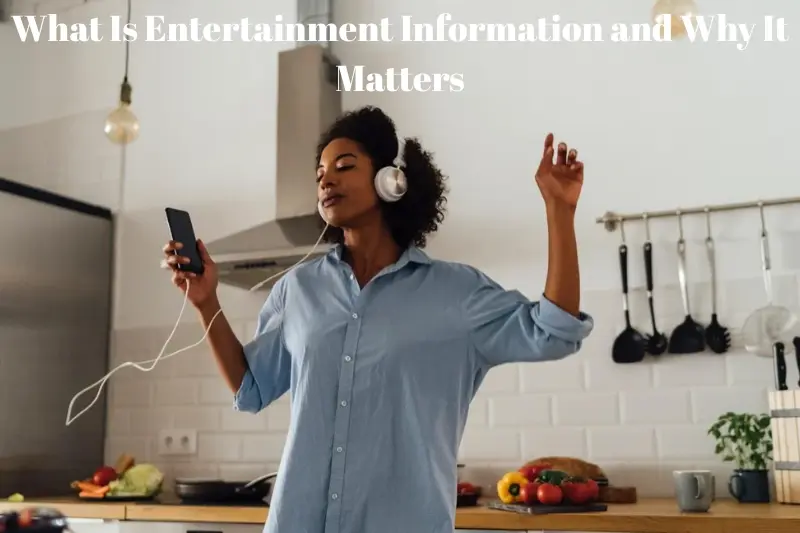 what is entertainment information and why it matters